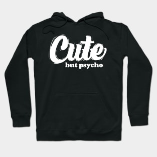 Cute But Psycho Hoodie